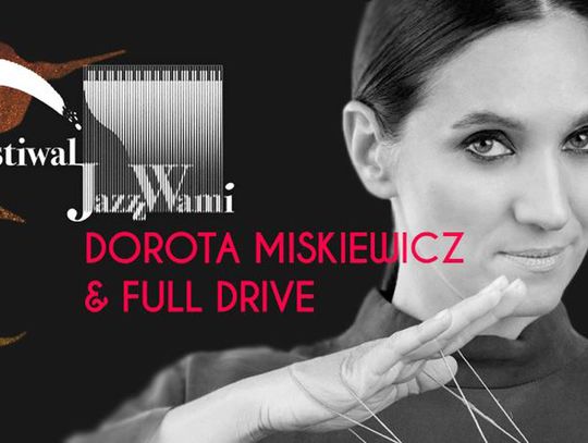 Jazzowy rarytas w Kędzierzynie-Koźlu. Dorota Miśkiewicz & Full Drive już w niedzielę w "Chemiku"