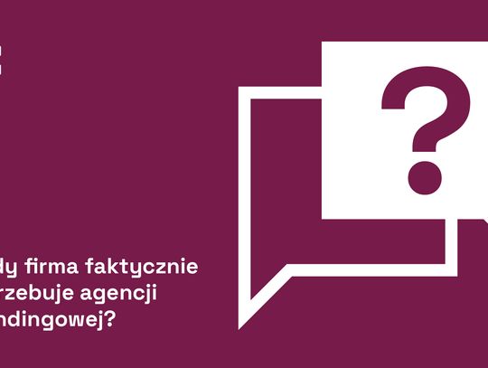 Kiedy firma faktycznie potrzebuje agencji brandingowej?