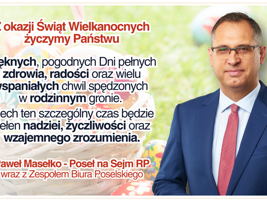 Życzenia wielkanocne posła Pawła Masełko dla Czytelników KK24.pl