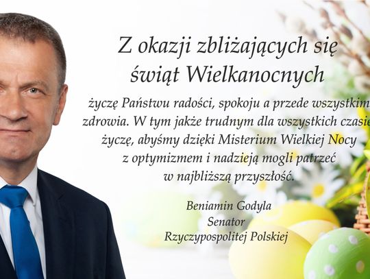 Życzenia wielkanocne senatora Beniamina Godyli dla Czytelników KK24.pl