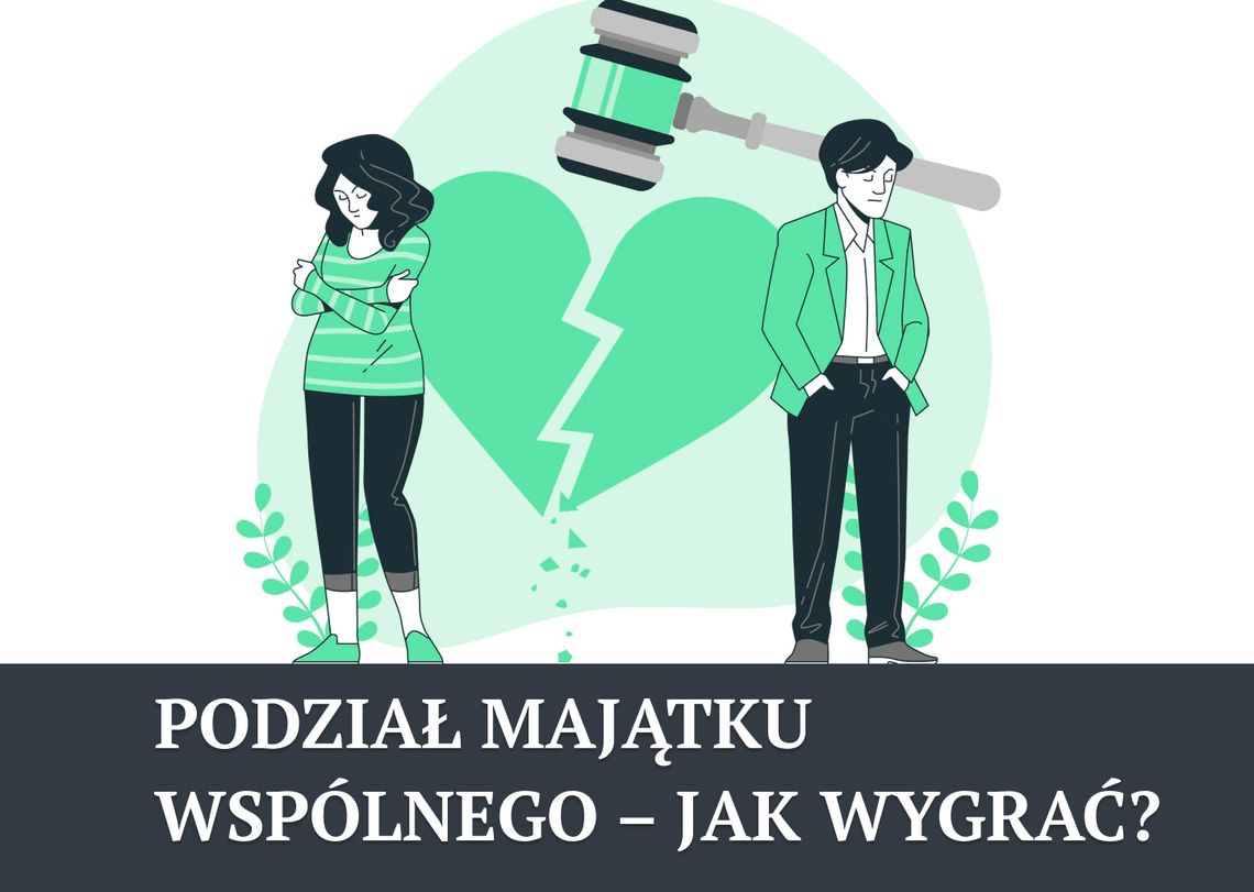 Podział majątku wspólnego – jak wygrać?