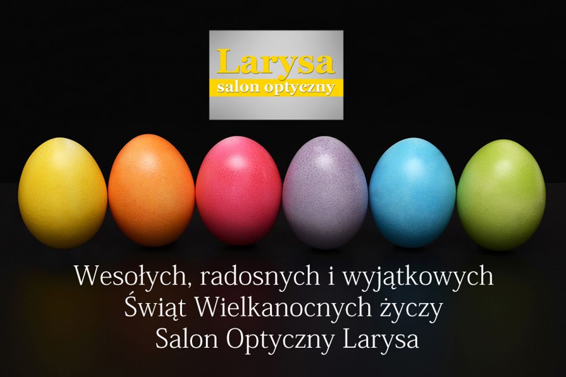 Życzenia wielkanocne Salonu Optycznego Larysa dla Czytelników KK24.pl